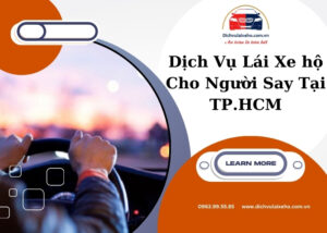 Dịch vụ lái xe hộ cho người say tại TP.HCM
