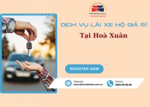Dịch vụ lái xe hộ giá rẻ tại hoà xuân