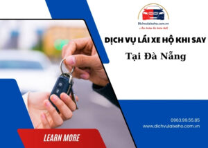 Dịch vụ lái xe hộ khi say tại Đà Nẵng
