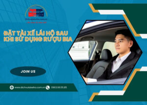 Đặt Tài Xế Lái Hộ Sau Khi Sử Dụng Rượu Bia