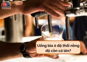 Uống bia 0 độ thổi nồng độ cồn có lên (8)